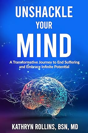 Unshackle Your Mind: A Transformative Journey to End Suffering and Embrace Infinite Potential