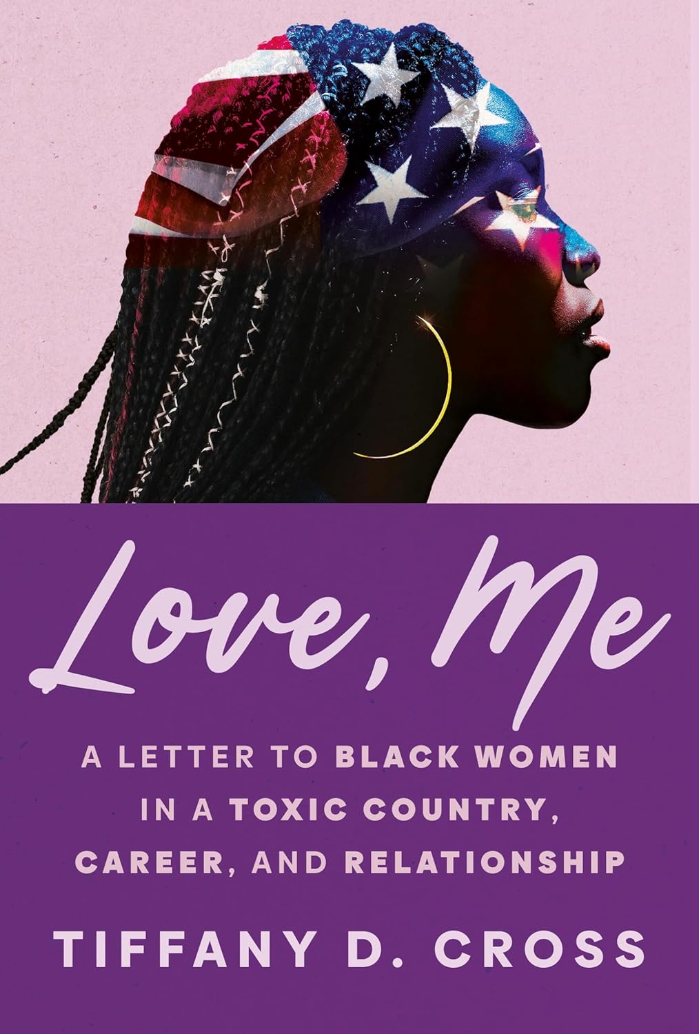 Love Me: A Letter to Black Women in a Toxic Country, Career, and Relationship