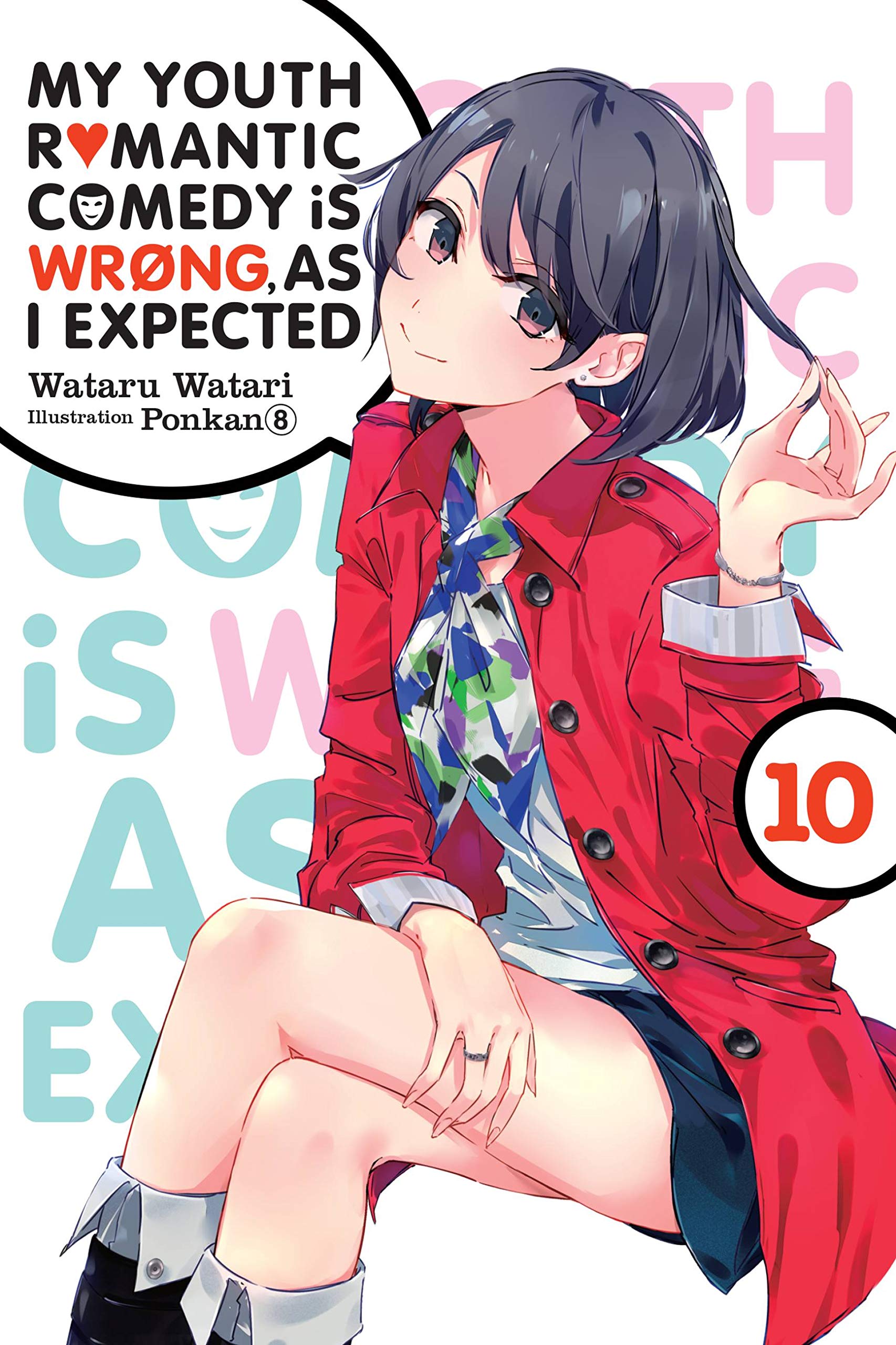My Youth Romantic Comedy is Wrong, As I Expected, Vol. 10 (light novel): Volume 10 (YOUTH ROMANTIC COMEDY WRONG EXPECTED NOVEL SC)
