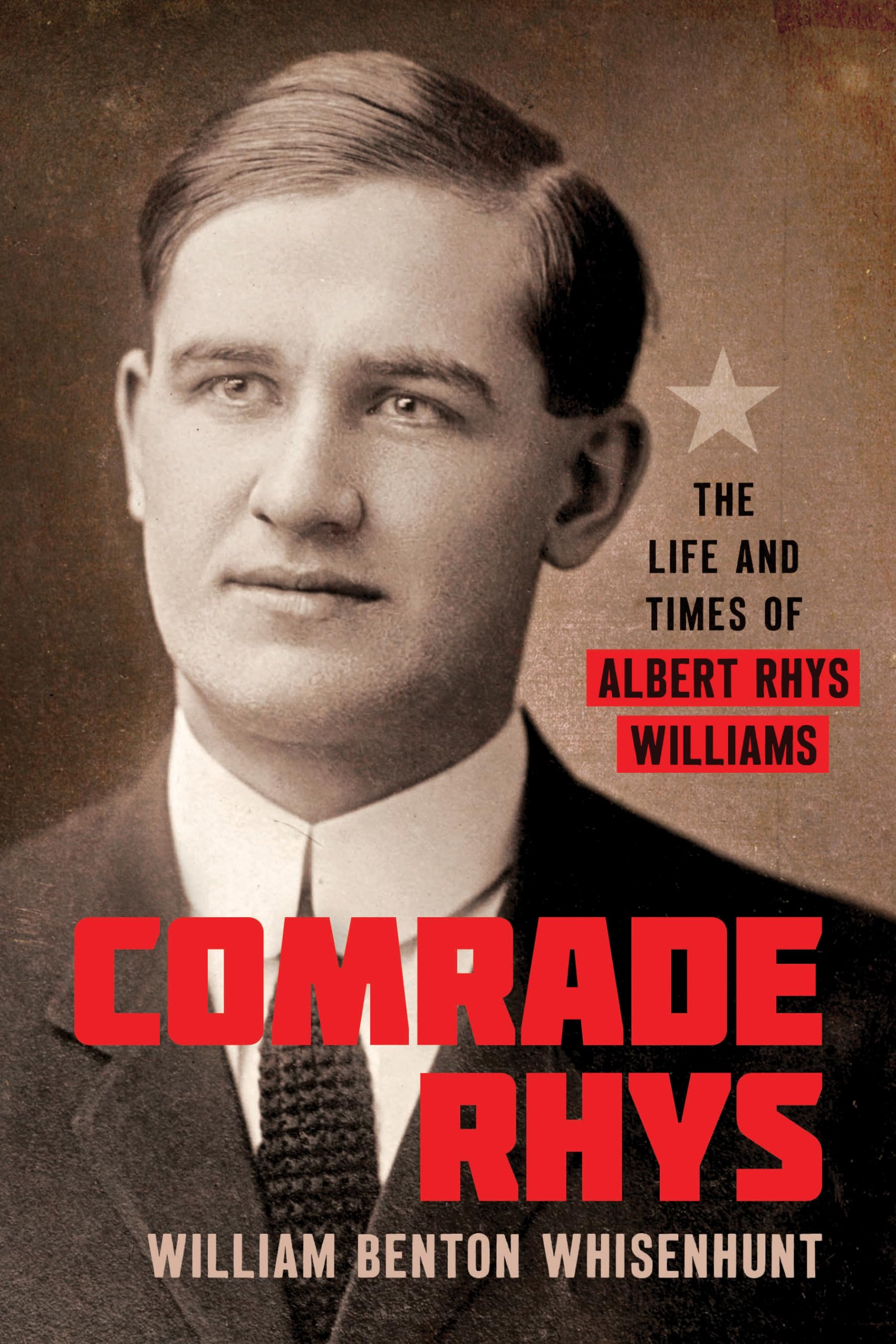 Comrade Rhys: The Life and Times of Albert Rhys Williams