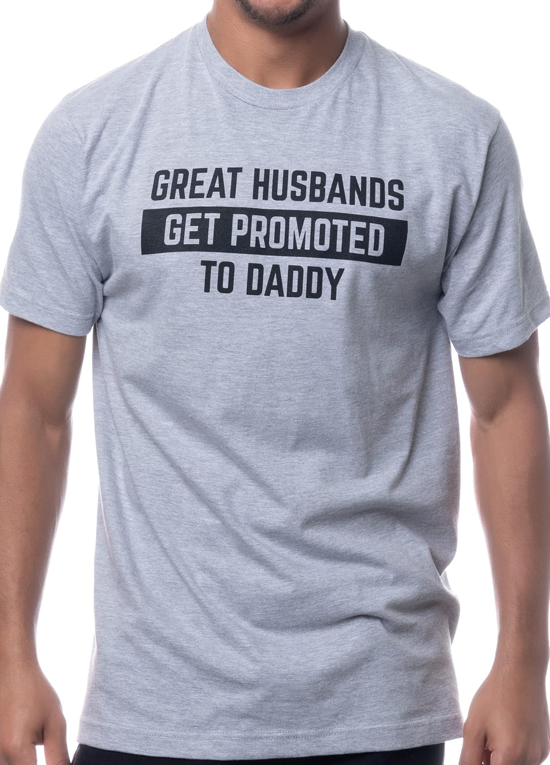 Great Husbands Get Promoted to Daddy | Funny New Father Dad Joke Paternity Gender Reveal T-Shirt for Men