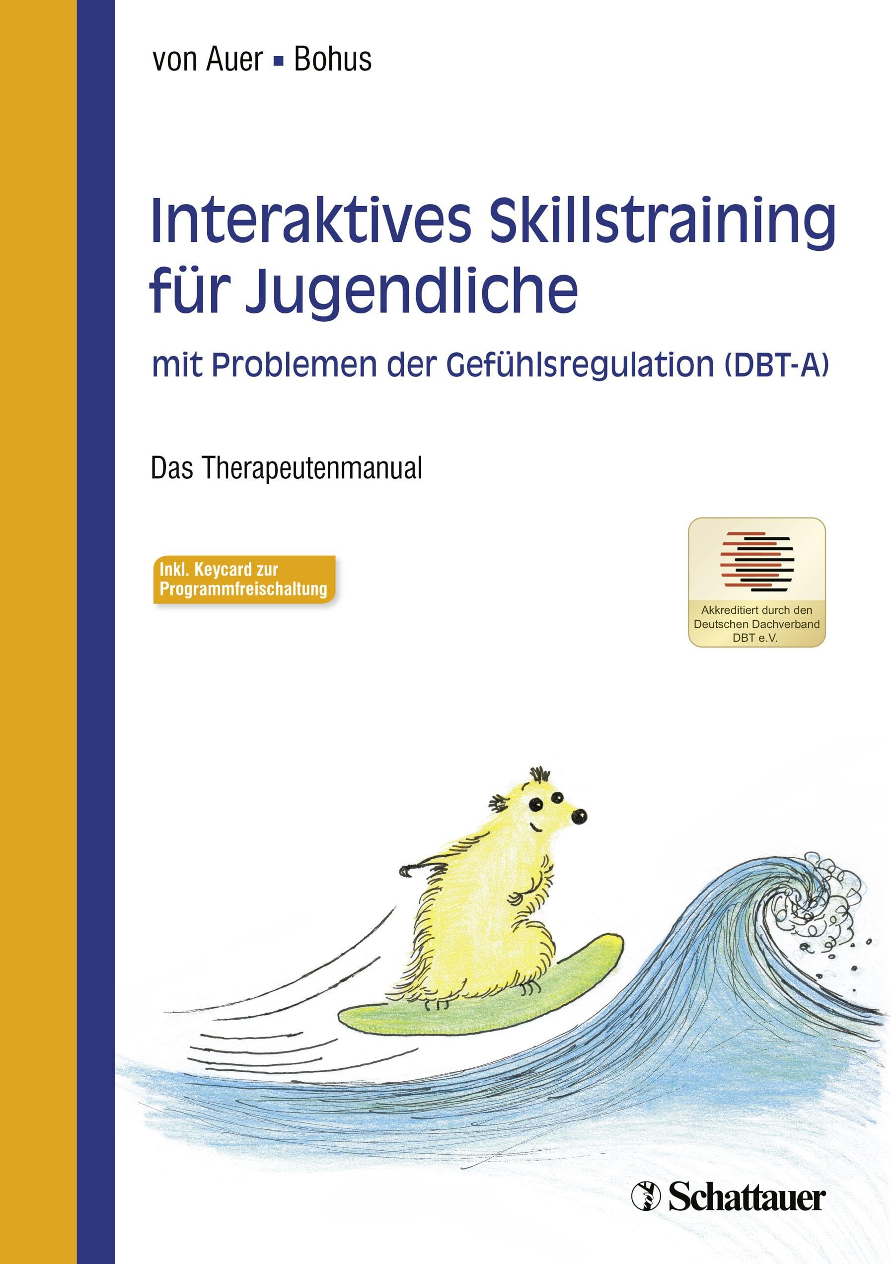 Interaktives Skillstraining für Jugendliche mit Problemen der Gefühlsregulation (DBT-A): Das Therapeutenmanual - Akkreditiert vom Deutschen ... - Inklusive Keycard zur Programmfreischaltung