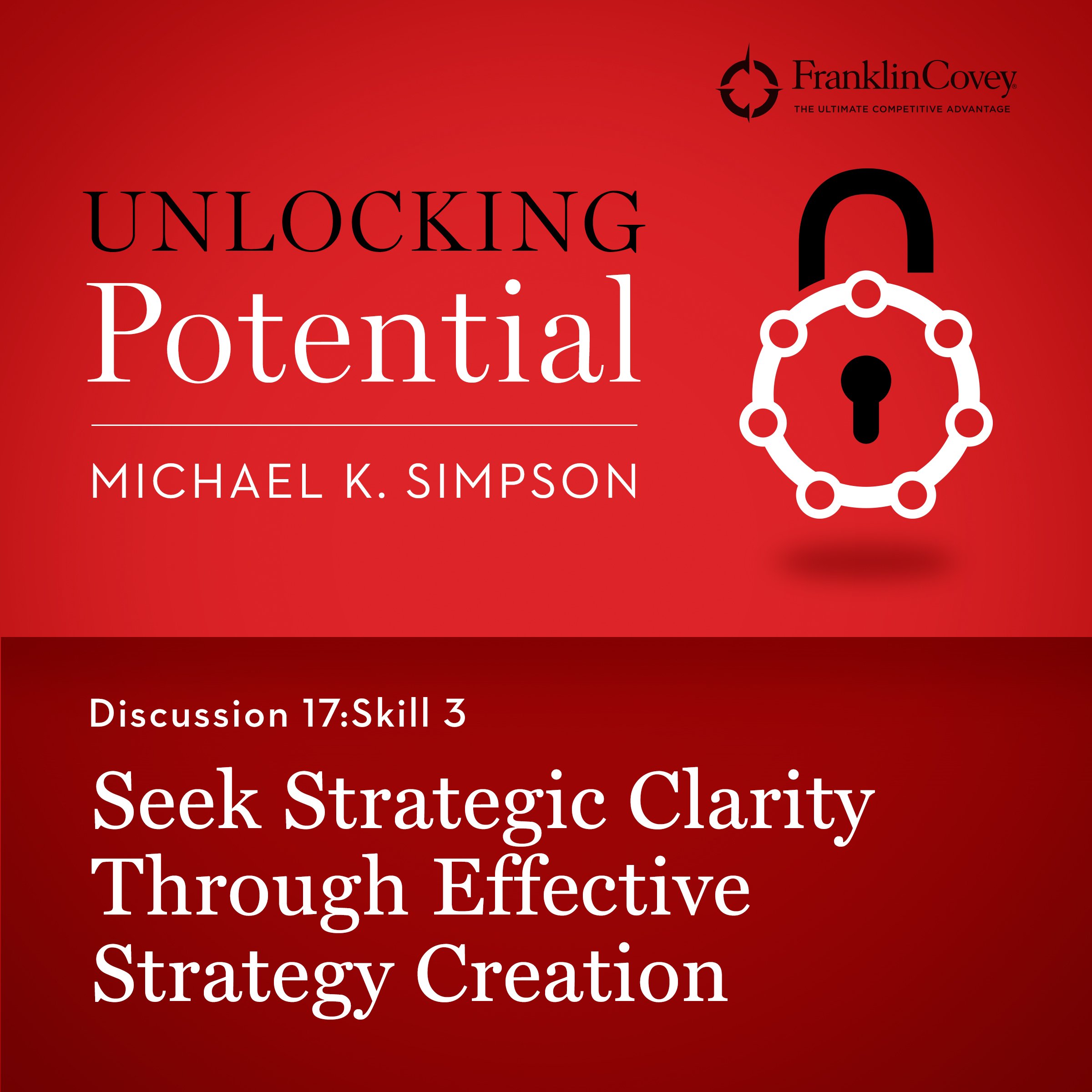 Discussion 17: Skill 3 - Seek Strategic Clarity Through Effective Strategy Creation