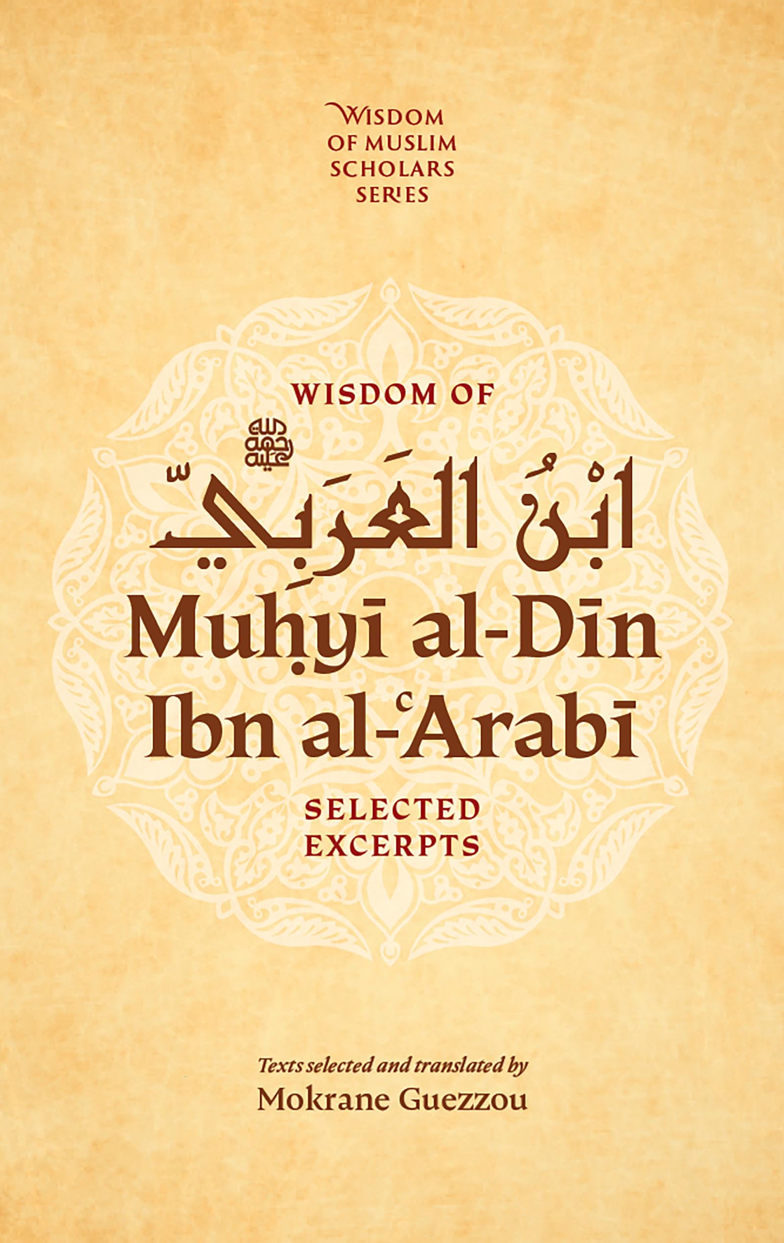Wisdom of Ibn al-Arabi : Selected Excerpts