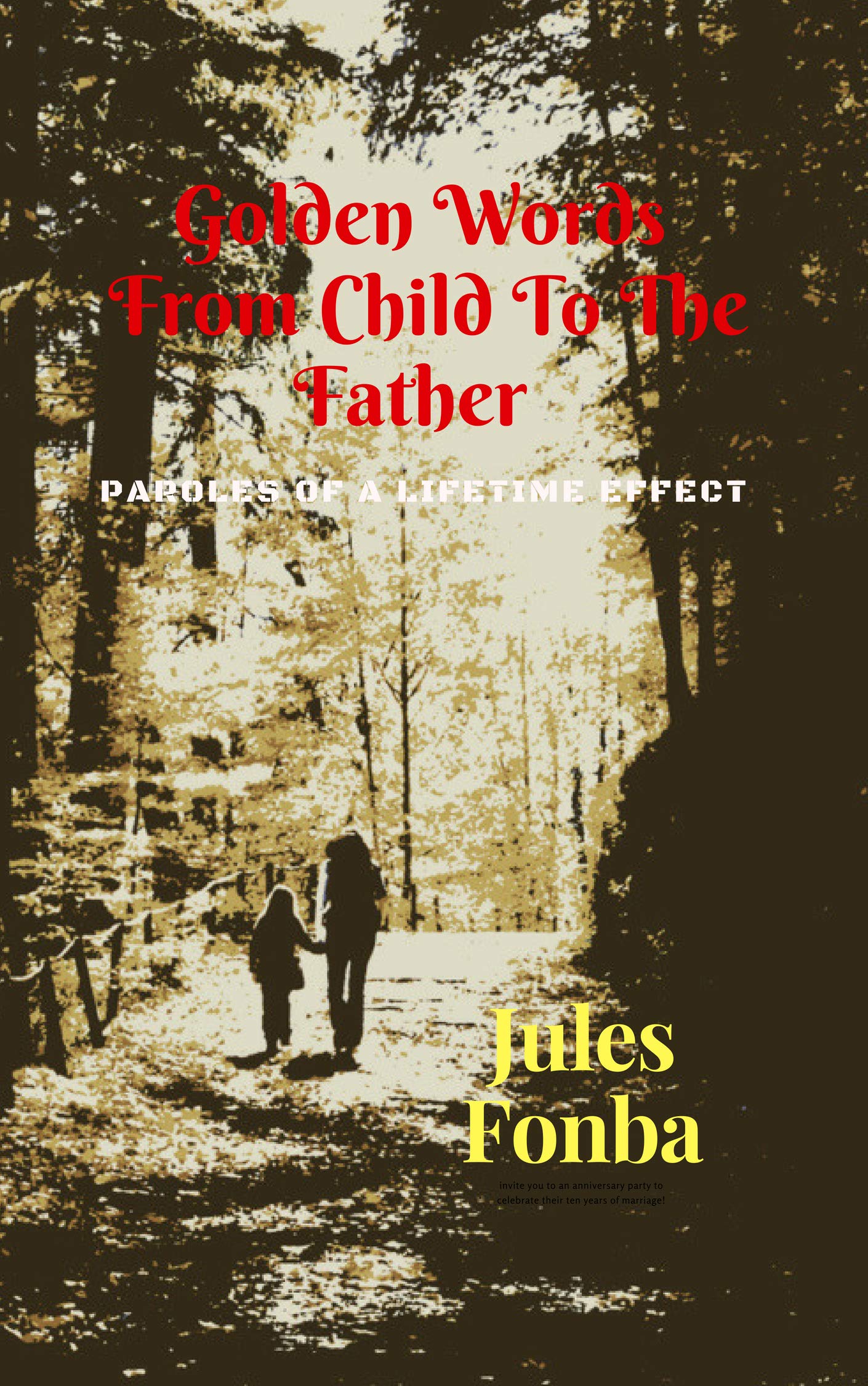 Golden Words From Child To The Father: Paroles Of A Lifetime Effect (Jules Fonba Poetry Collections Book 3)