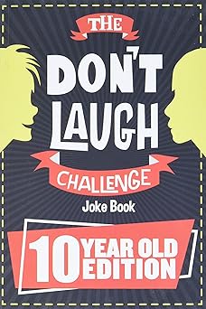 The Dont Laugh Challenge - 10 Year Old Edition The LOL Interactive Joke Book Contest Game for Boys and Girls Age 10