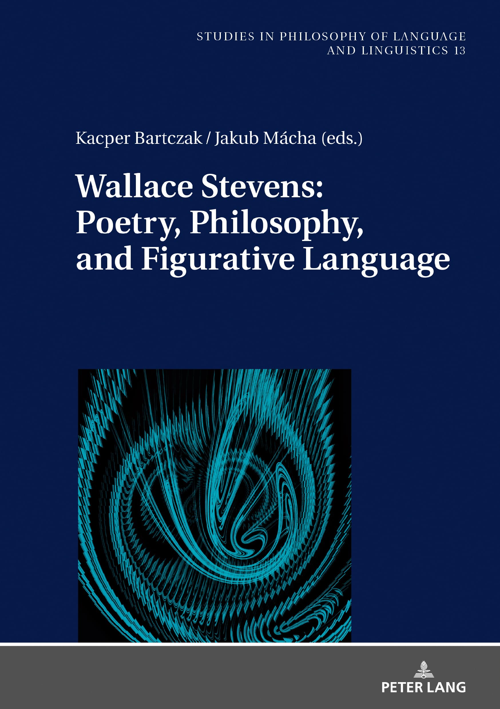 Wallace Stevens: Poetry, Philosophy, and Figurative Language (Studies in Philosophy of Language and Linguistics)