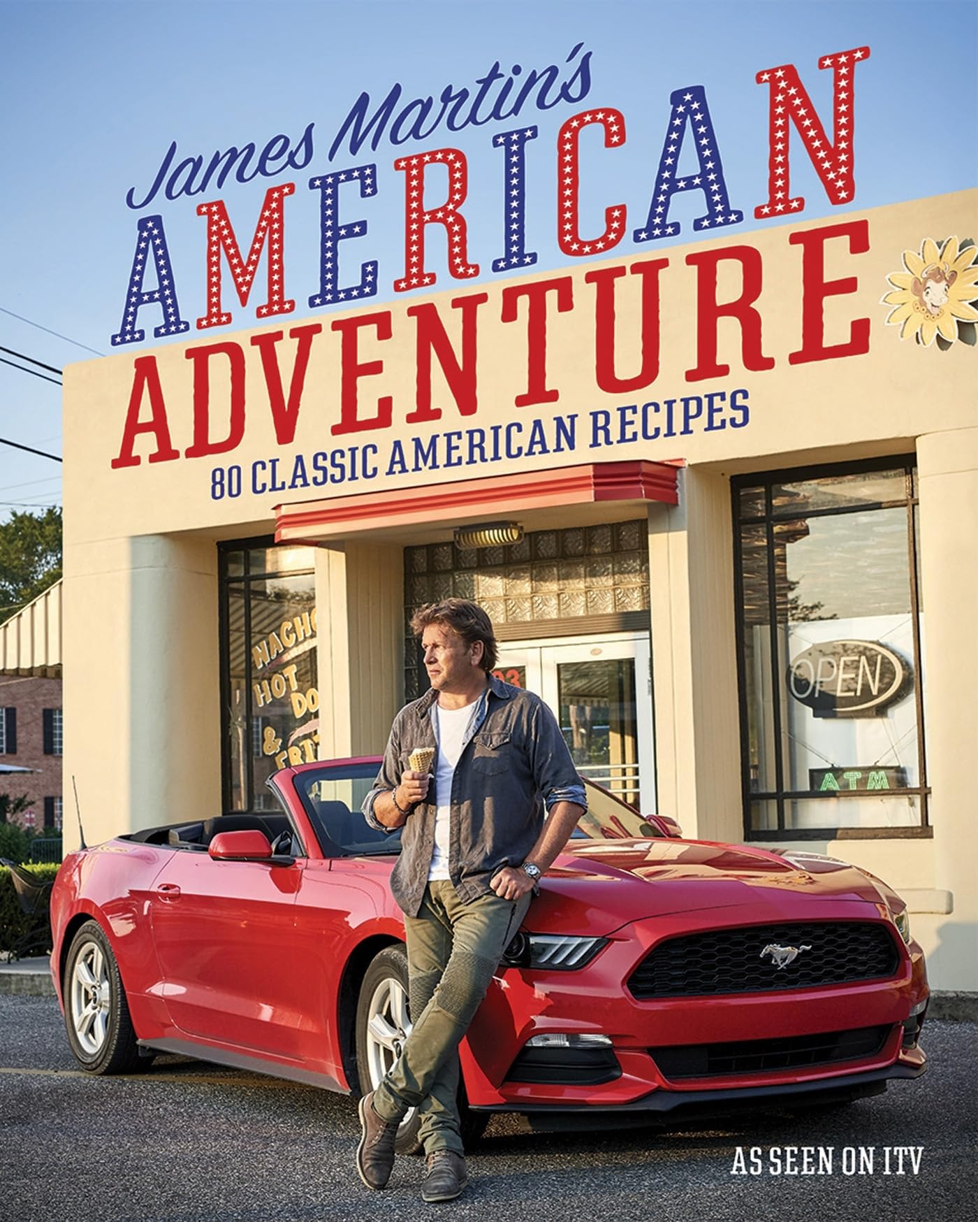 James Martin's American Adventure: 80 classic American recipes Hardcover – 8 Feb. 2018