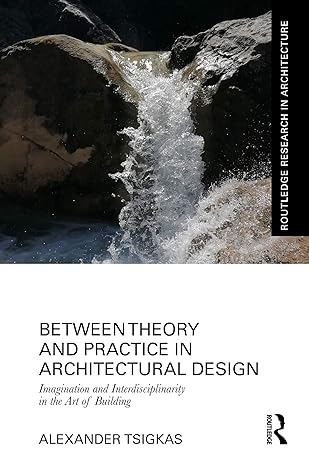 Between Theory and Practice in Architectural Design: Imagination and Interdisciplinarity in the Art of Building (Routledge Research in Architecture)-Wow! eBook