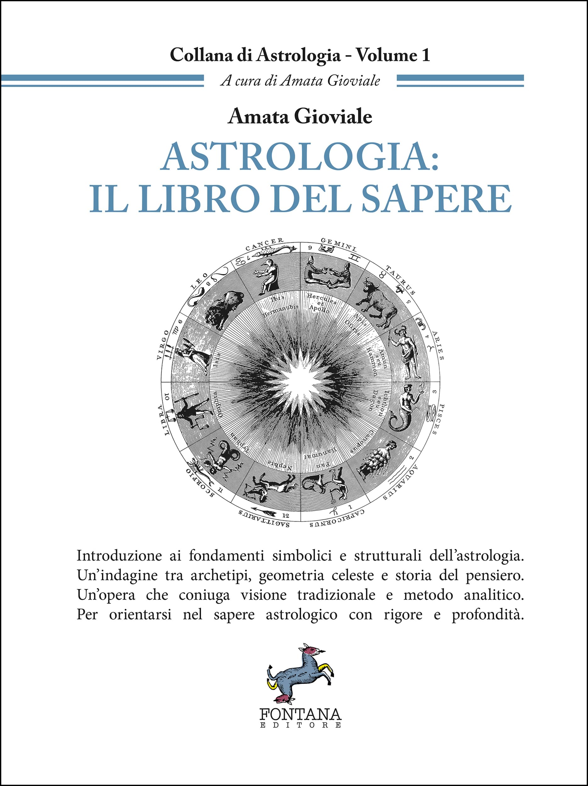 Astrologia: Il libro del sapere: Introduzione ai fondamenti simbolici e strutturali dell’astrologia. Un’indagine tra archetipi, geometria celeste e storia del pensiero.