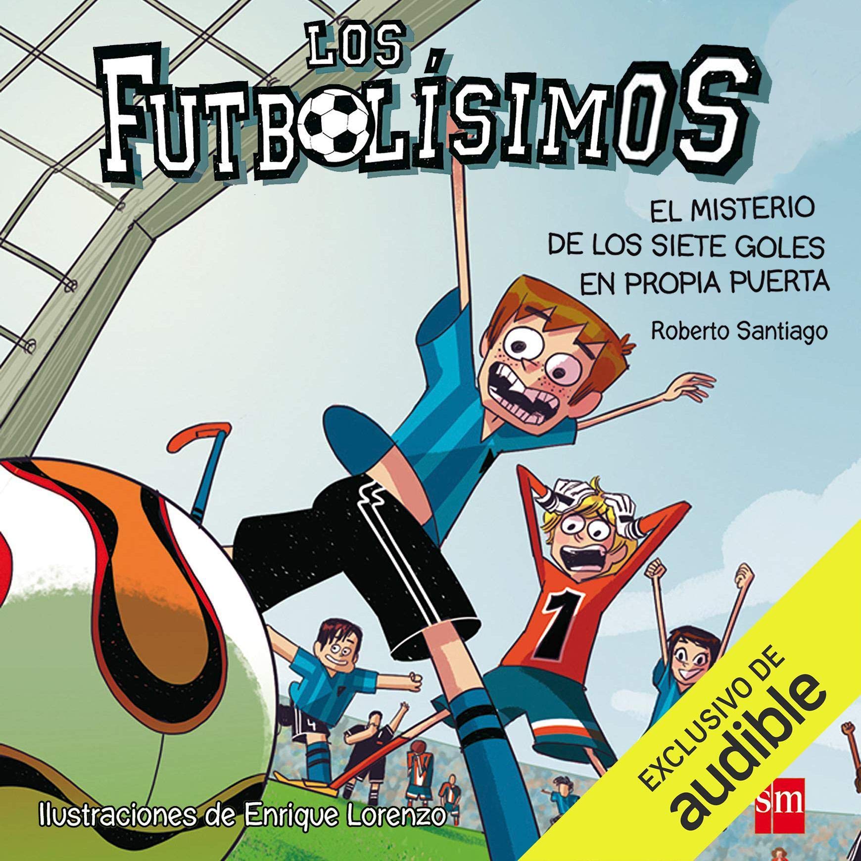 Los Futbolísimos 02. El Misterio de los Siete Goles en Propia Puerta (Narración en Castellano) [Soccer 2: The Mystery of the Seven Goals in the Peculiar Net]