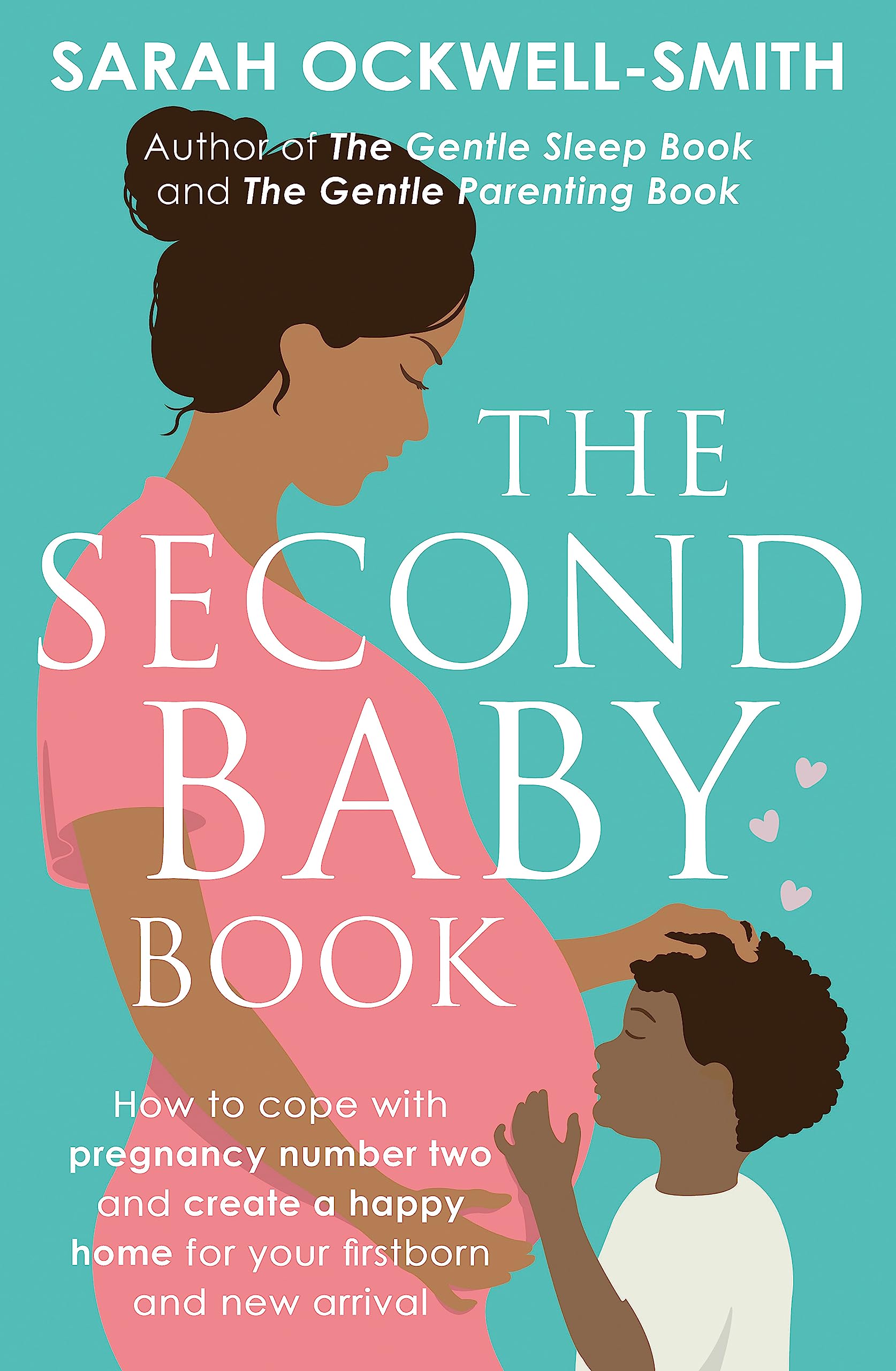 The Second Baby Book: How to cope with pregnancy number two and create a happy home for your firstborn and new arrival