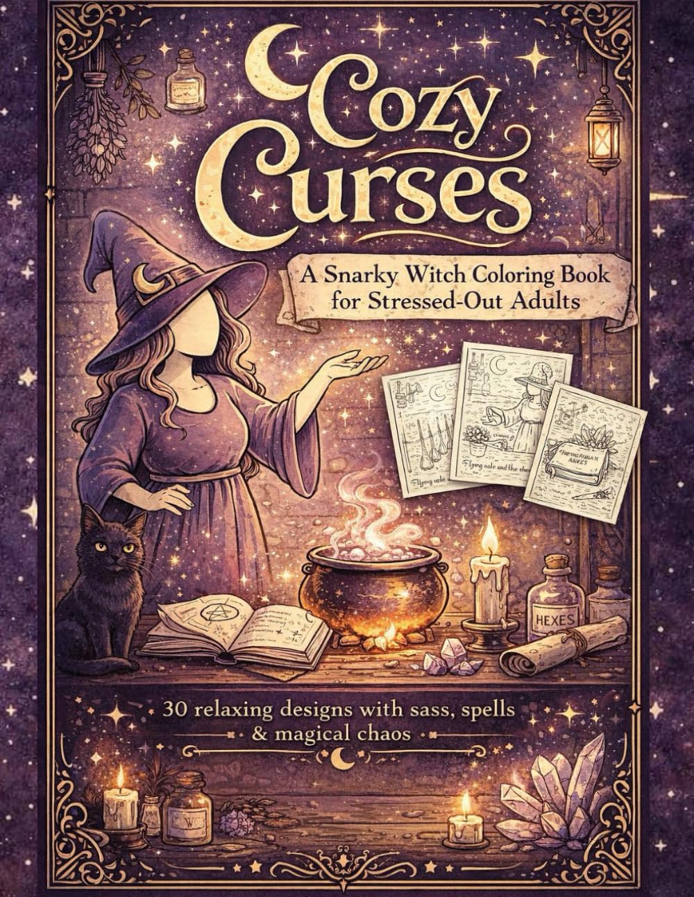 Cozy Curses: A Snarky Witch Coloring Book for Stressed-Out Adults: 30 Relaxing Designs with Sass, Spells & Self-Care Magic