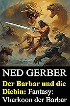 Der Barbar und die Diebin: Fantasy: Vharkoon der Barbar
