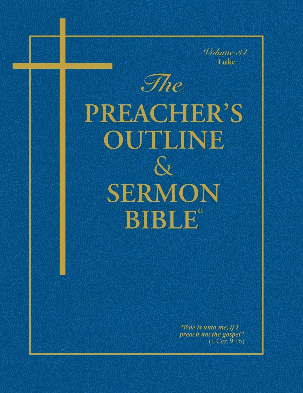 The Preacher's Outline & Sermon Bible: Luke: Luke: King James Version