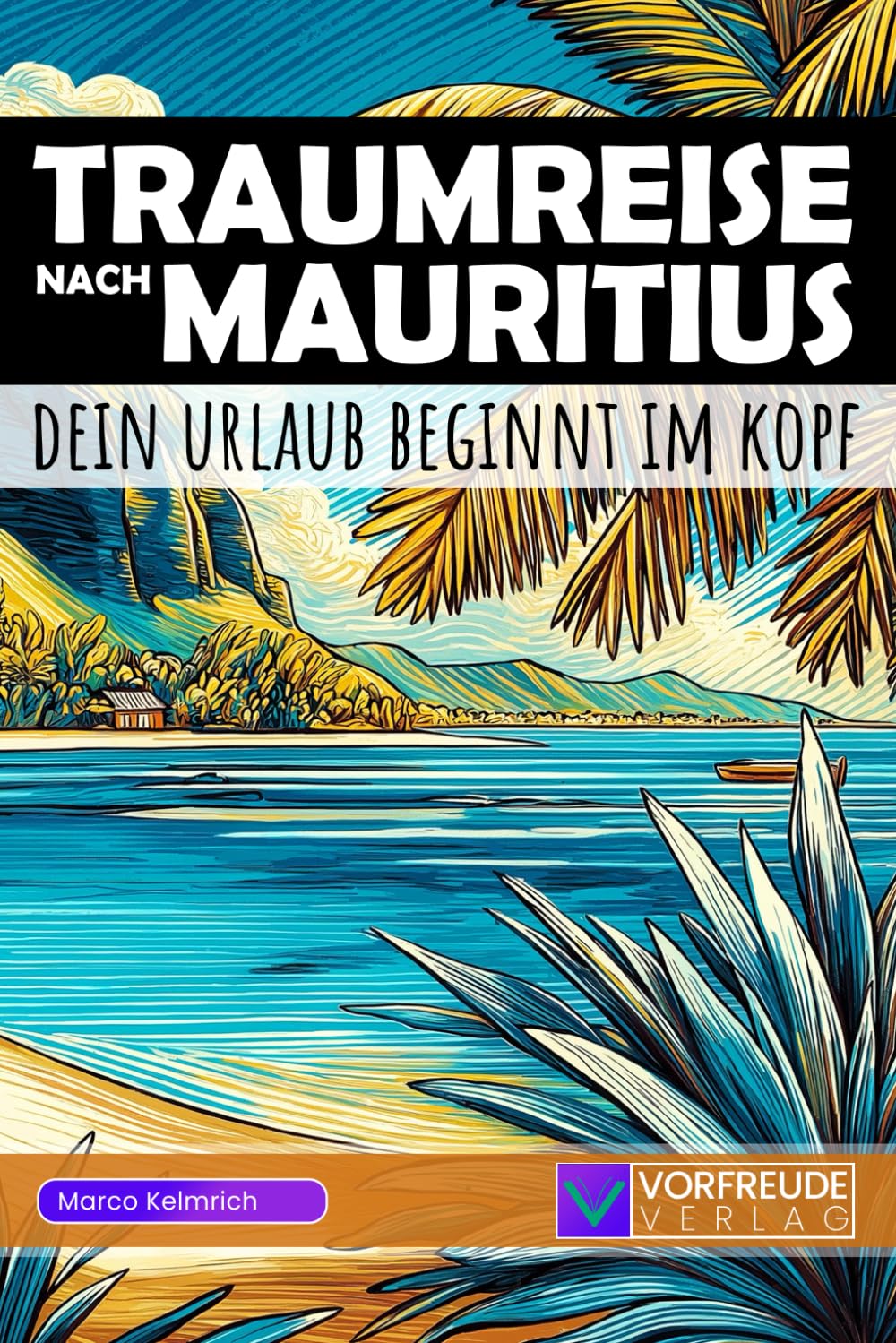 Traumreise nach Mauritius - Dein Urlaub beginnt im Kopf: Geführte Gedankenreisen: Grand Bassin, Blue Bay, Le Morne Brabant, Chamarel Wasserfall uvm. - ... - Perfekt als Geschenk für Mauritius-Fans