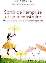 Download Sortir de l'emprise et se reconstruire - Manuel pratique pour se libérer de la manipulation PDF