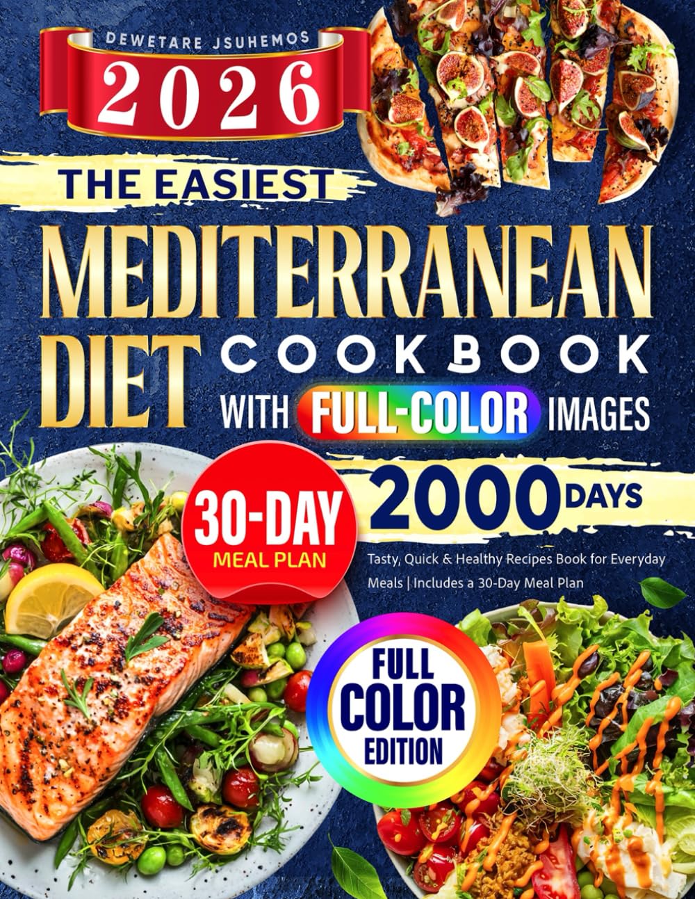 The Easiest Mediterranean Diet Cookbook with Full-Color Images: 2000 Days Tasty, Quick & Healthy Recipes Book for Everyday Meals | Includes a 30-Day