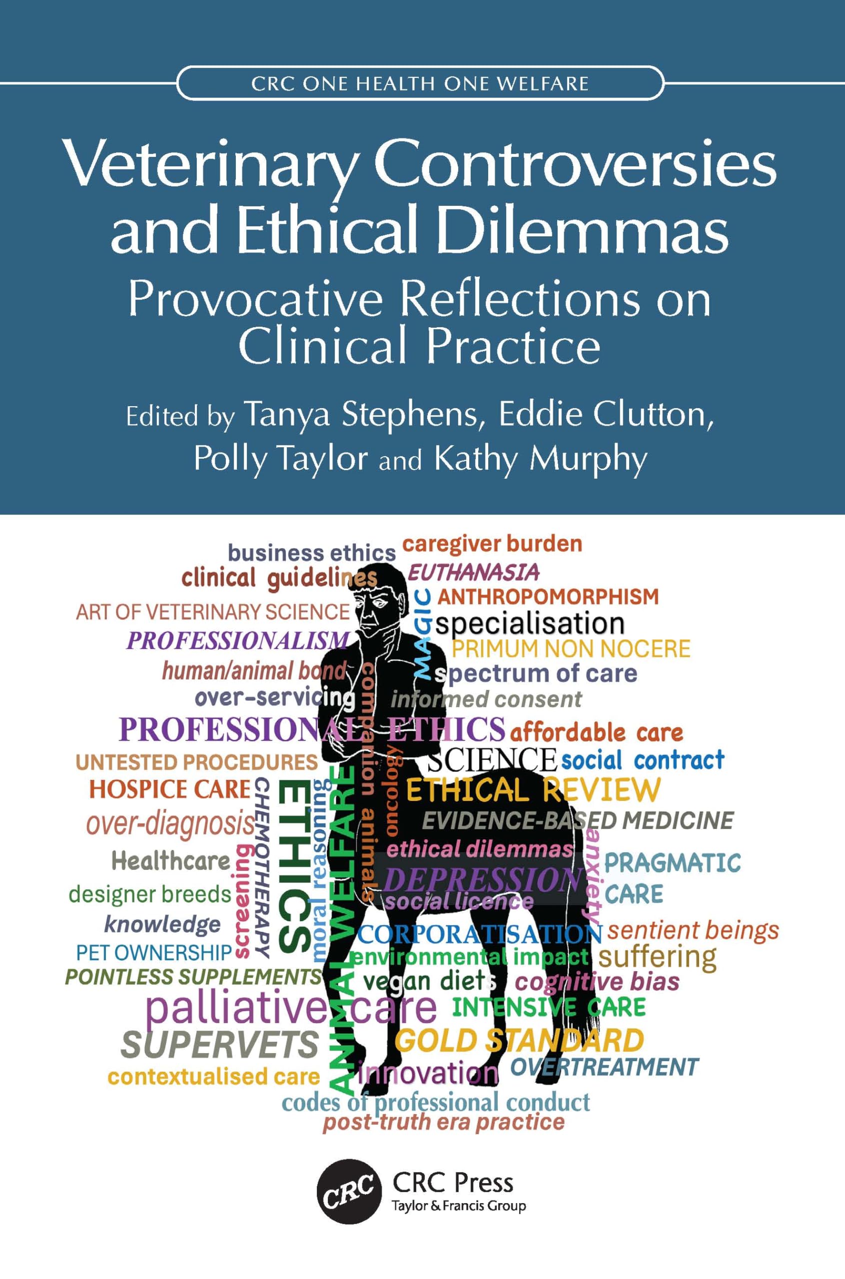 Veterinary Controversies and Ethical Dilemmas: Provocative Reflections on Clinical Practice (CRC One Health One Welfare)