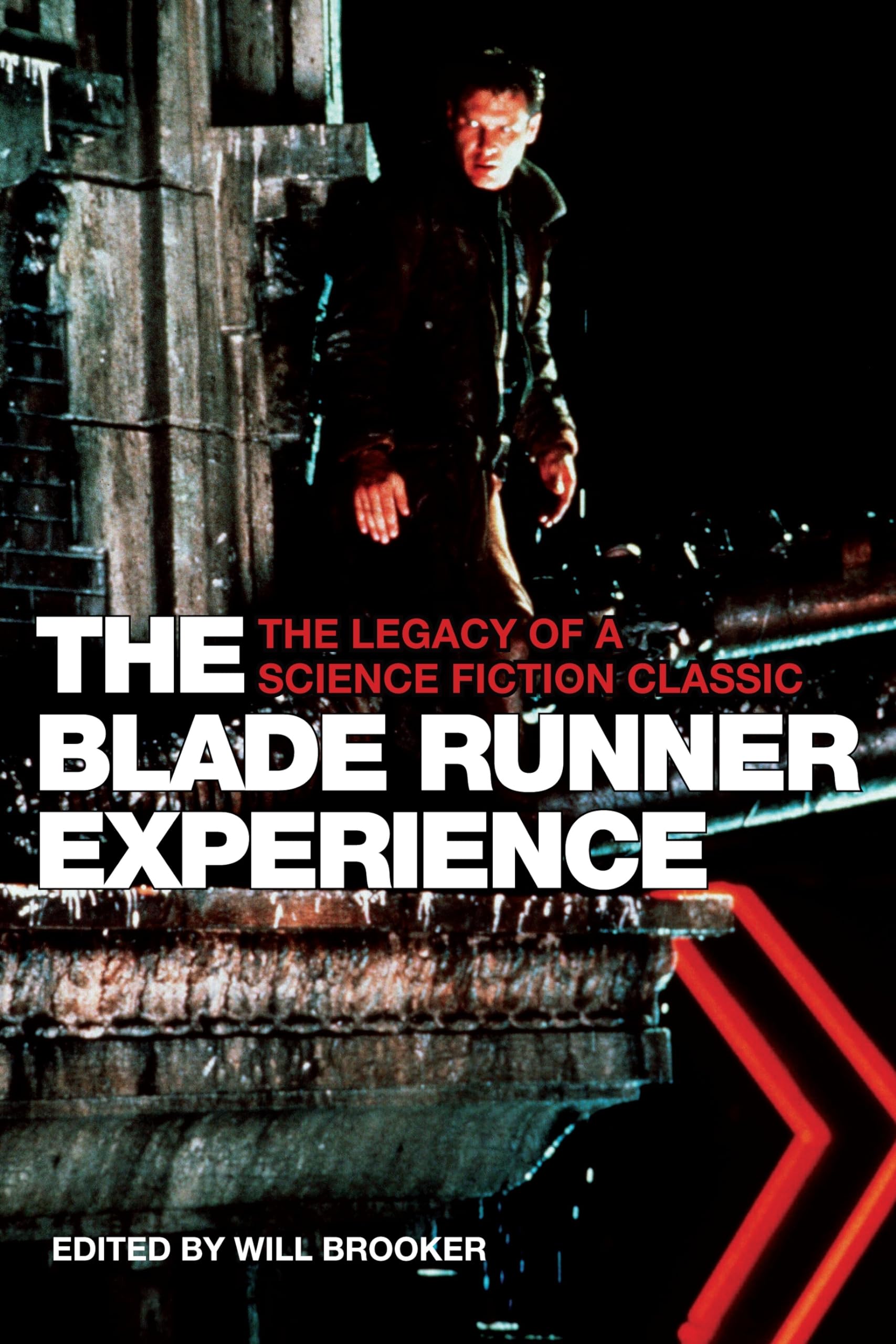 The Blade Runner Experience- The Legacy of A Science Fiction Classic