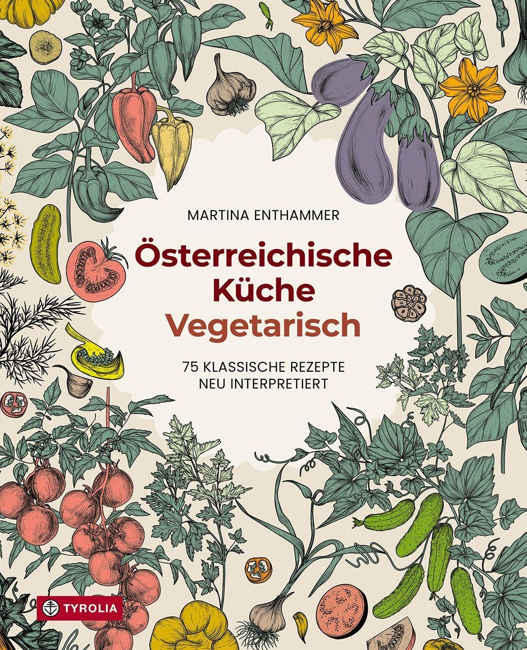 Österreichische Küche. Vegetarisch: 75 klassische Rezepte neu interpretiert