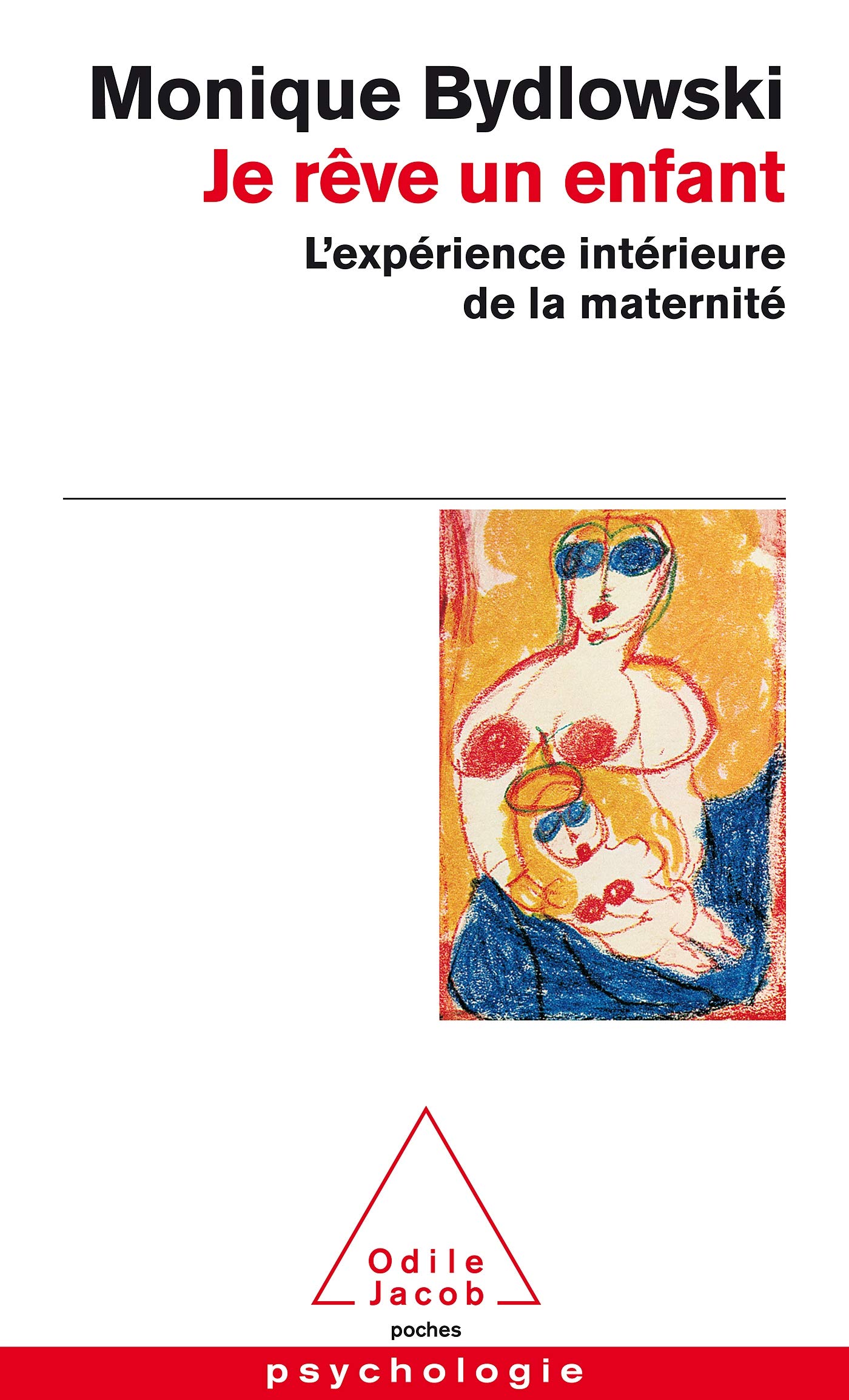 Je Reve UN Enfant, L'Experience Interieure De LA Maternite: L'expérience intérieure de la maternité