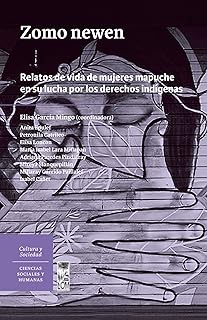 Zomo newen: Relatos de vida de mujeres mapuche en su lucha por los derechos indígenas (Spanish Edition)