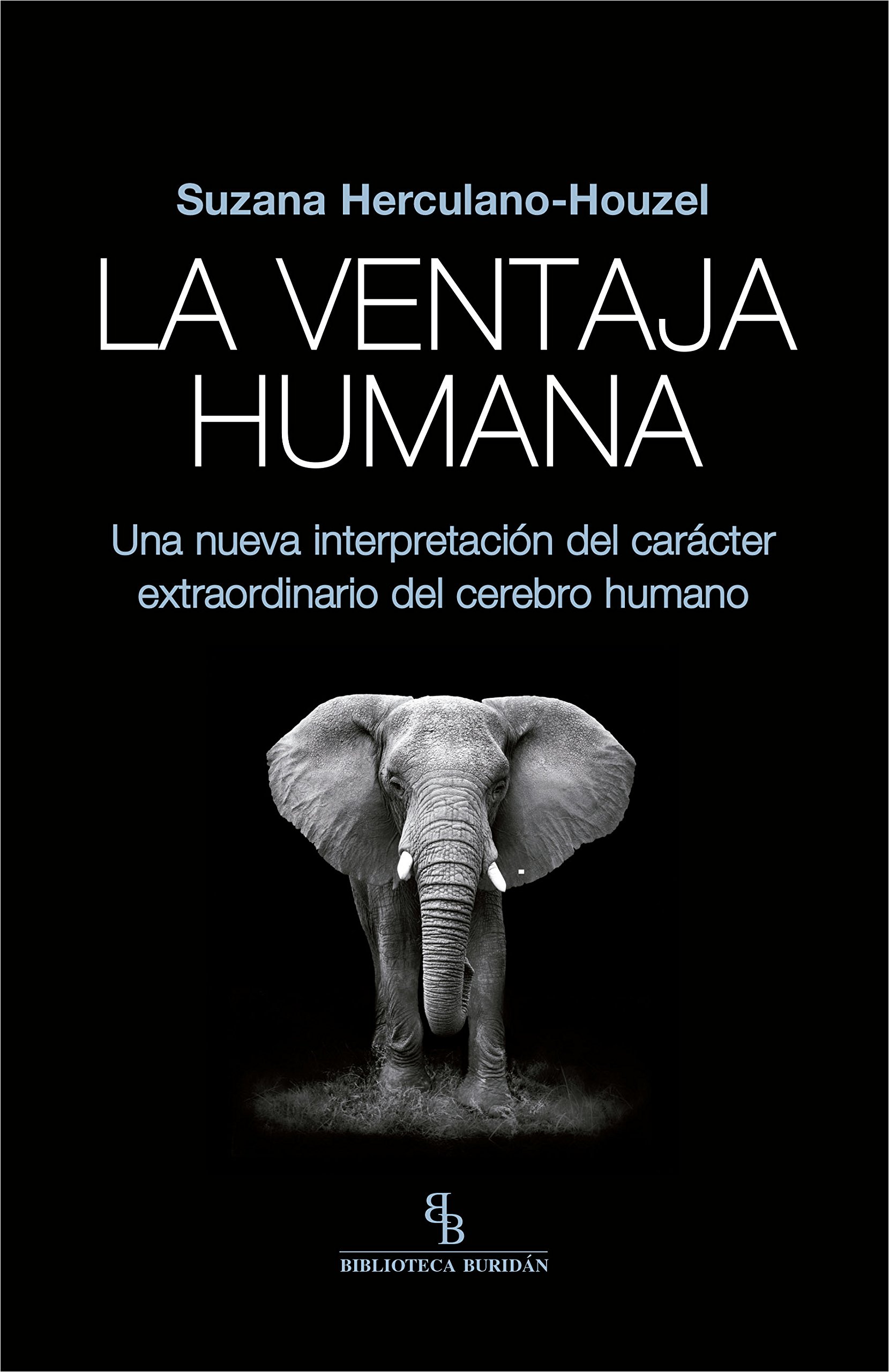 La ventaja humana: Una nueva interpretación del carácter extraordinario del cerebro humano