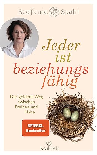 Jeder ist beziehungsfähig: Der goldene Weg zwischen Freiheit und Nähe. - Mit dem Konzept von „Das Kind in dir muss Heimat finden“ zu einer erfüllten Partnerschaft