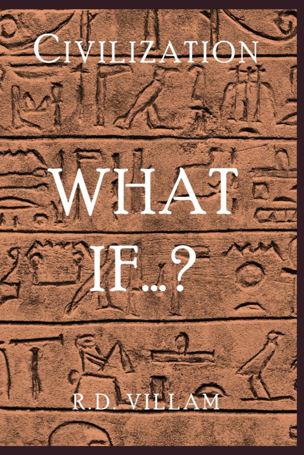 Civilization: What If...?: The Alternate Histories That Could Have Shaped Our World