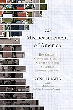 The Mismeasurement of America: How Outdated Government Statistics Mask the Economic Struggle of Everyday Americans
