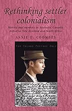 Rethinking settler colonialism: History and memory in Australia, Canada, Aotearoa New Zealand and South Africa (Studies in Imperialism, 61)