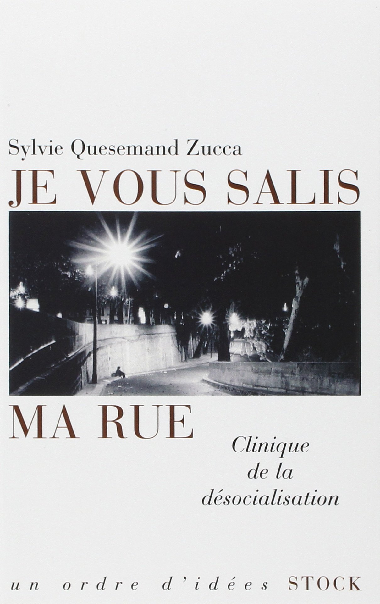Je vous salis ma rue: Clinique de la désocialisation
