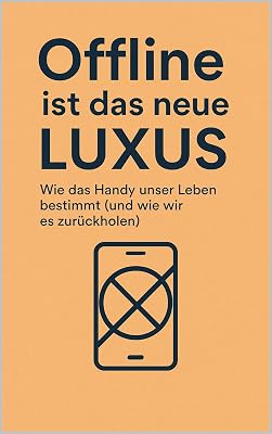 Cover: Offline ist das neue Luxus