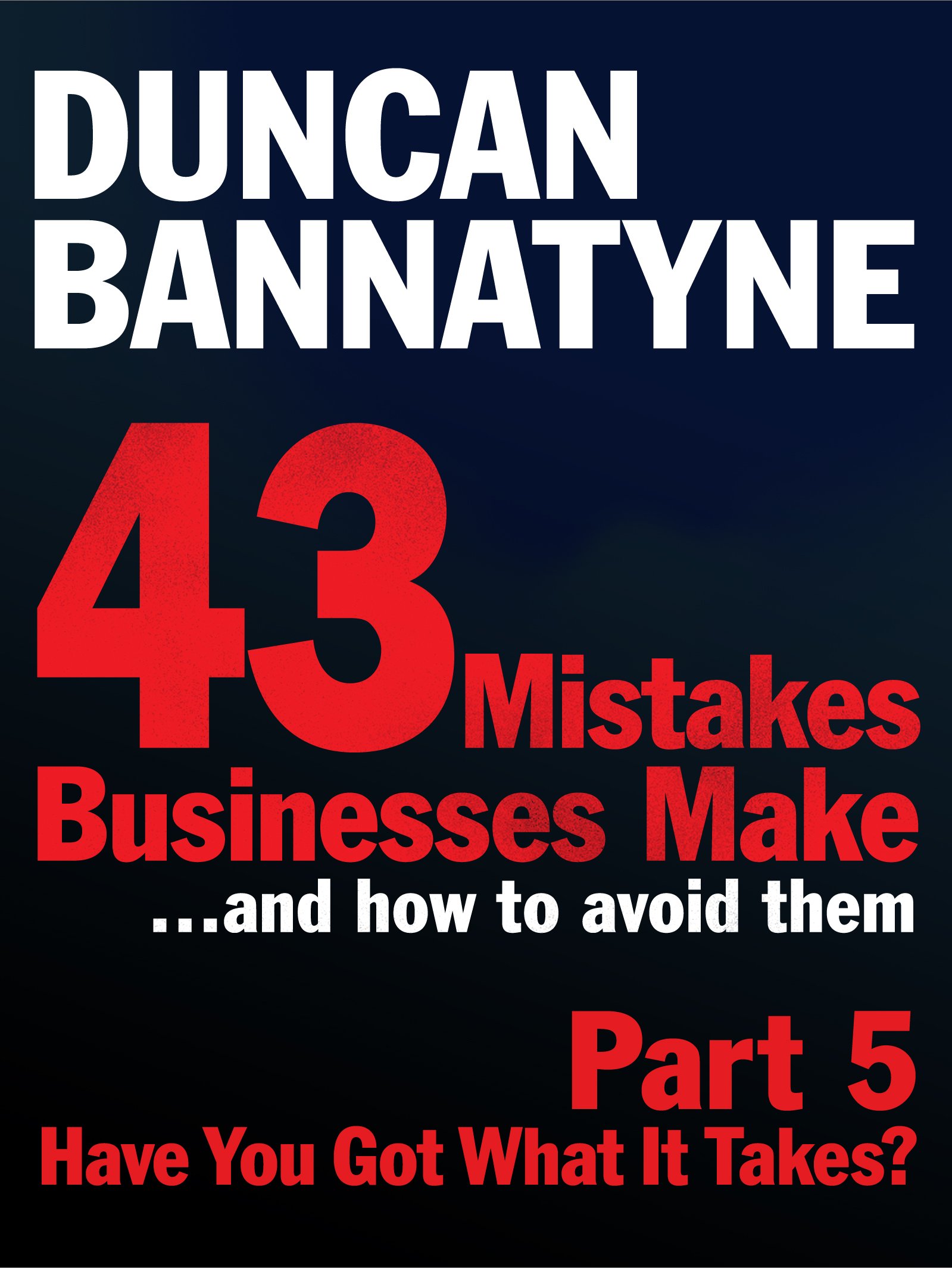 43 Mistakes Businesses Make...and How to Avoid Them:... - Bannatyne, Duncan