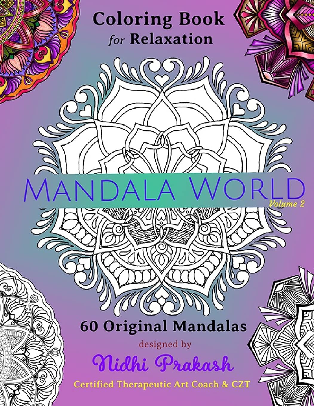 Mandala Activity Book!! 60 Magnificent Original Mandalas Digitally hand drawn by a Certified Therapeutic Art Coach & Certified Zentangle Teacher! ... too!!: To shade & Color guide included