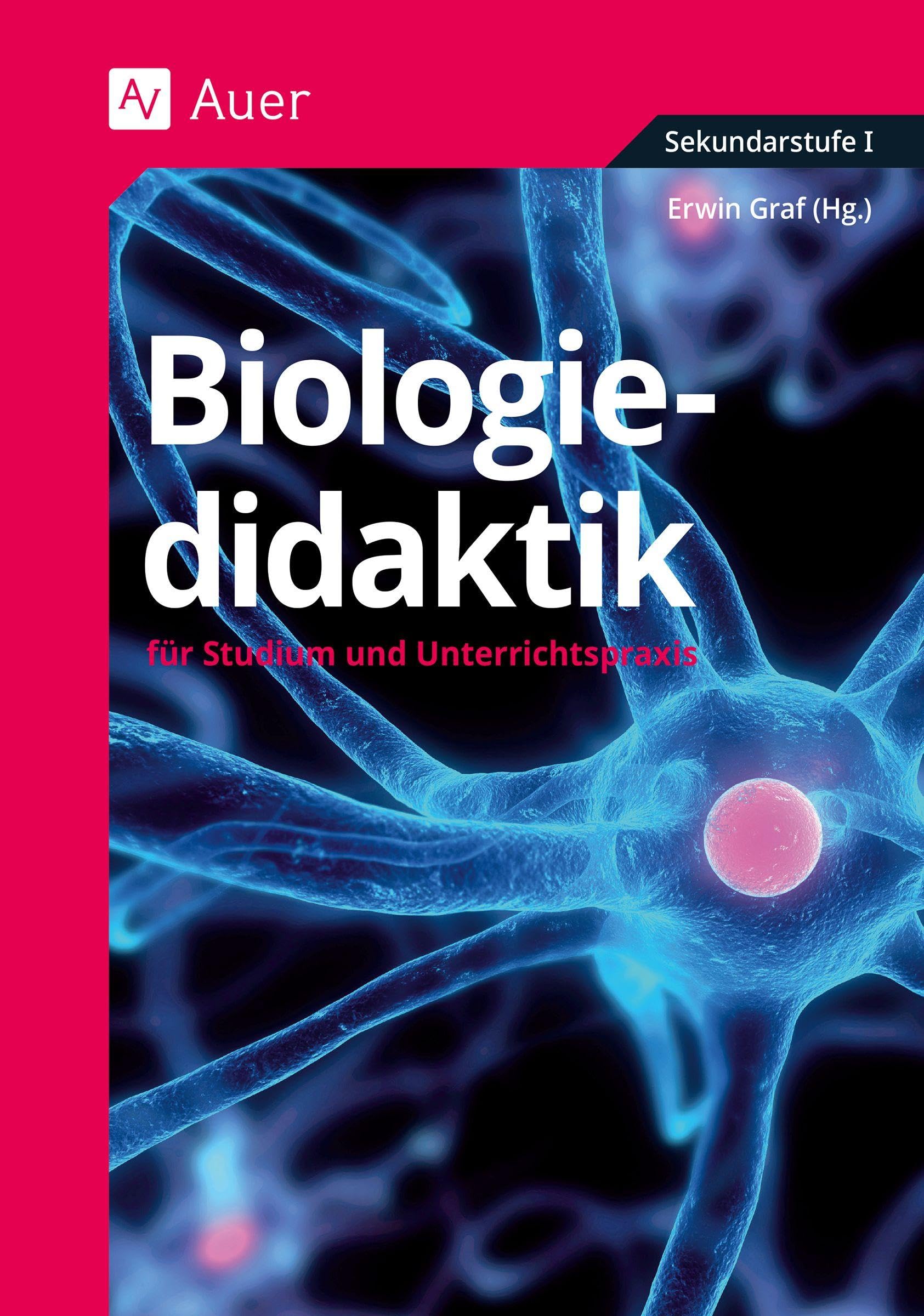 Biologiedidaktik: für Studium und Unterrichtspraxis (5. bis 13. Klasse)