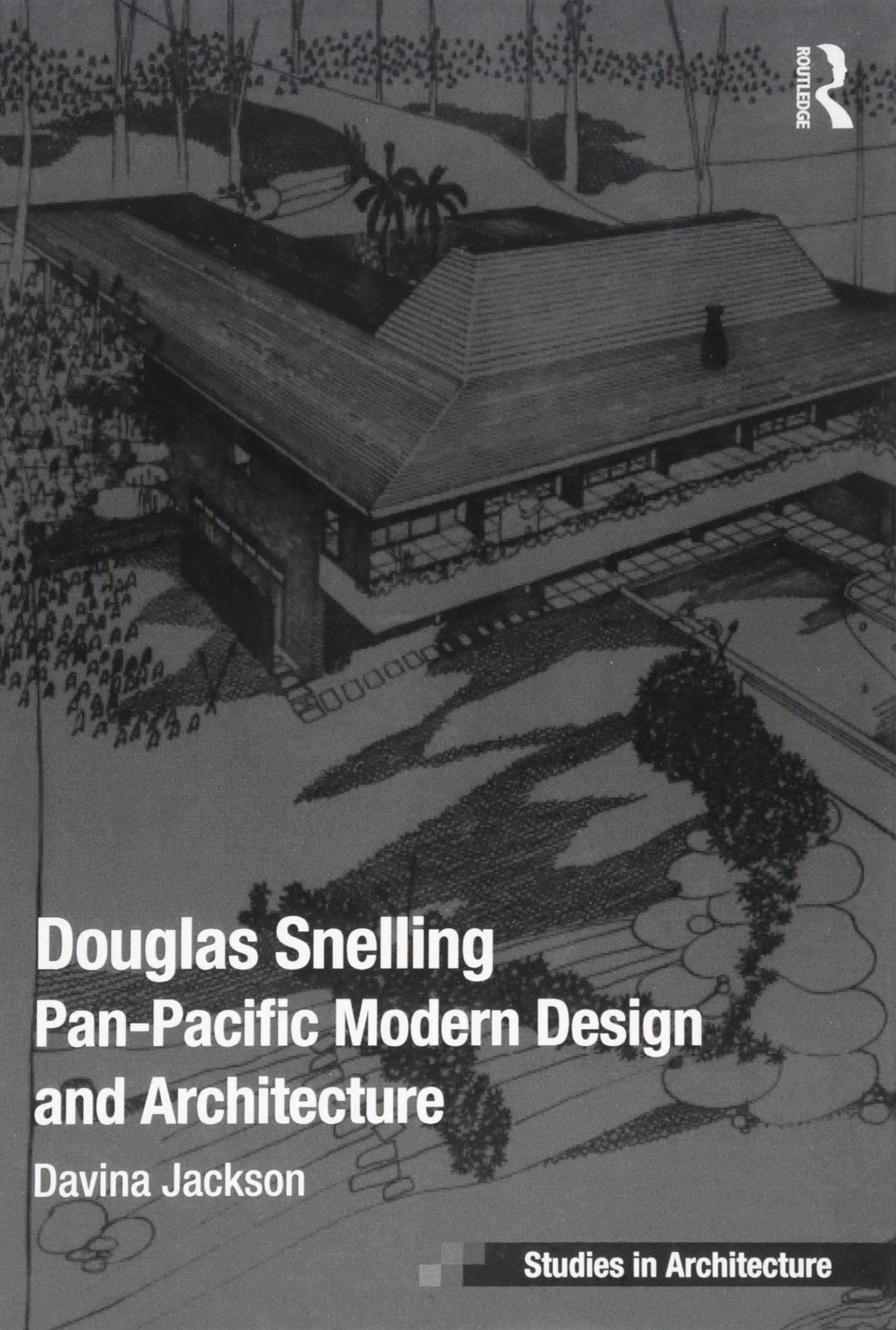 Douglas Snelling: Pan-Pacific Modern Design and Architecture