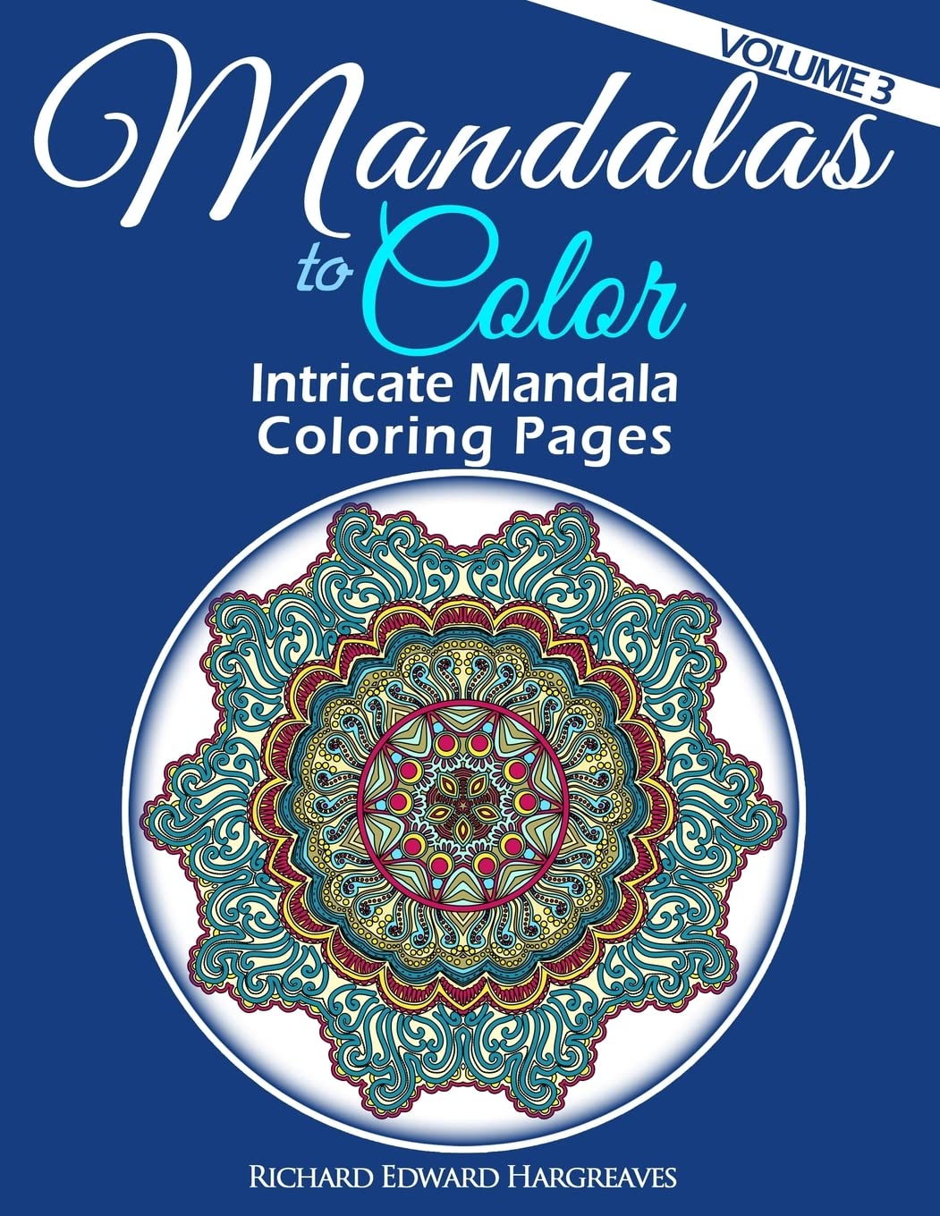 Mandalas to Color - Intricate Mandala Coloring Pages: Advanced Designs: Volume 3 (Mandalas - Kaleidala - Adult Coloring Books Pages)