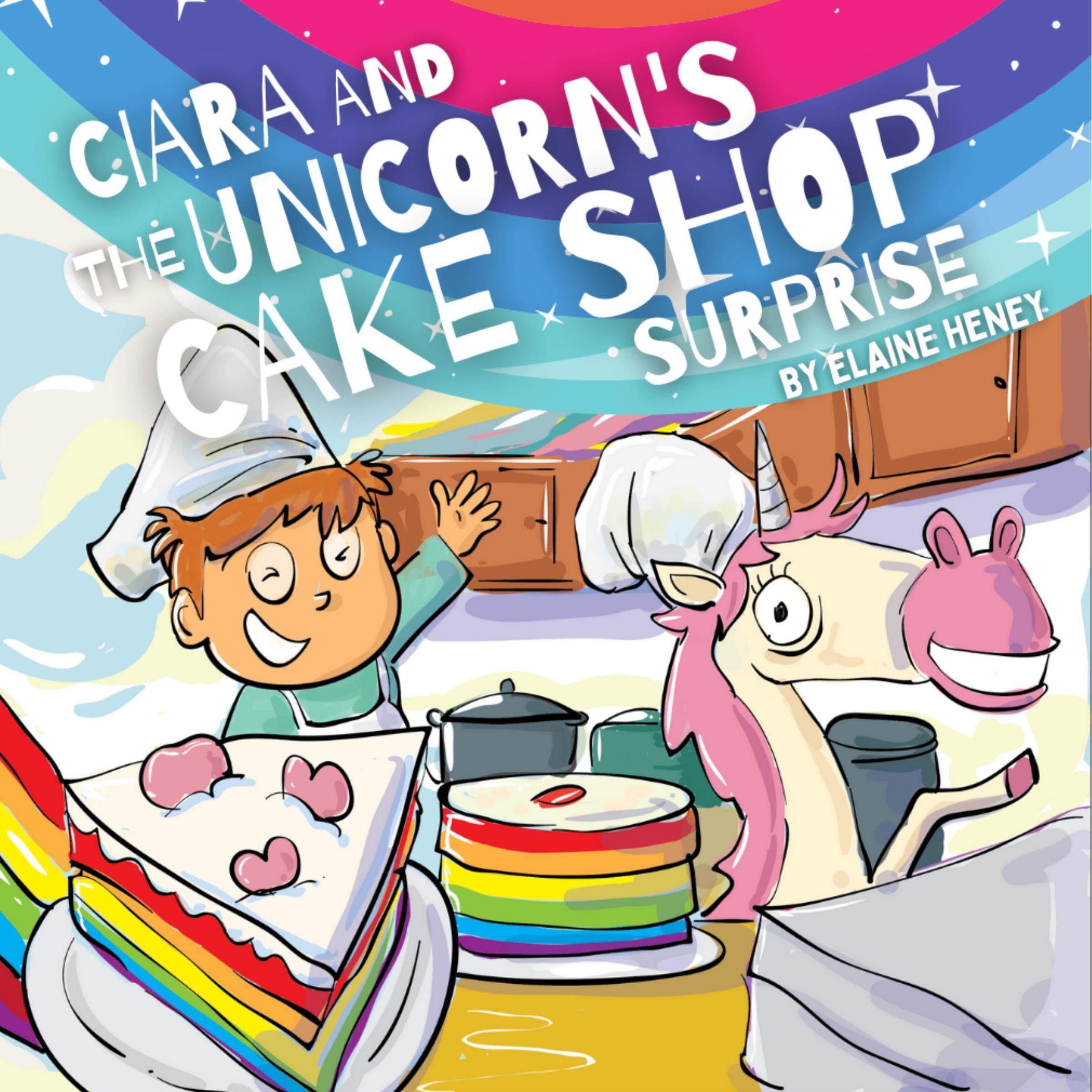 Cover art for Ciara and the Unicorn’s Cake Shop Surprise