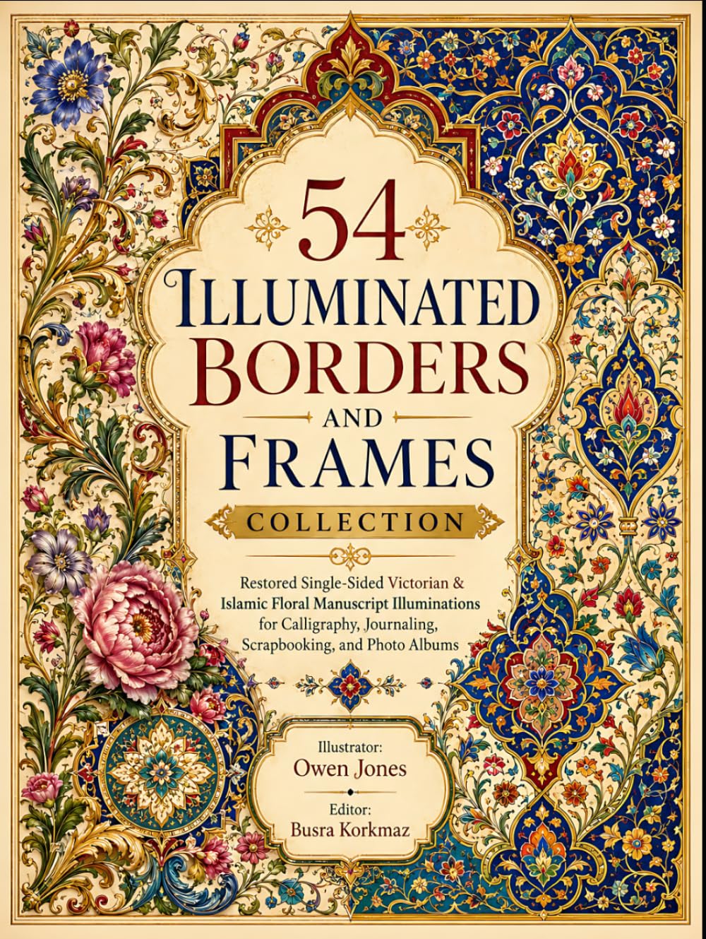 54 Illuminated Borders and Frames Collection: Restored Single-Sided Victorian & Islamic Floral Manuscript Illuminations for Calligraphy, Journaling, Scrapbooking, and Photo Albums