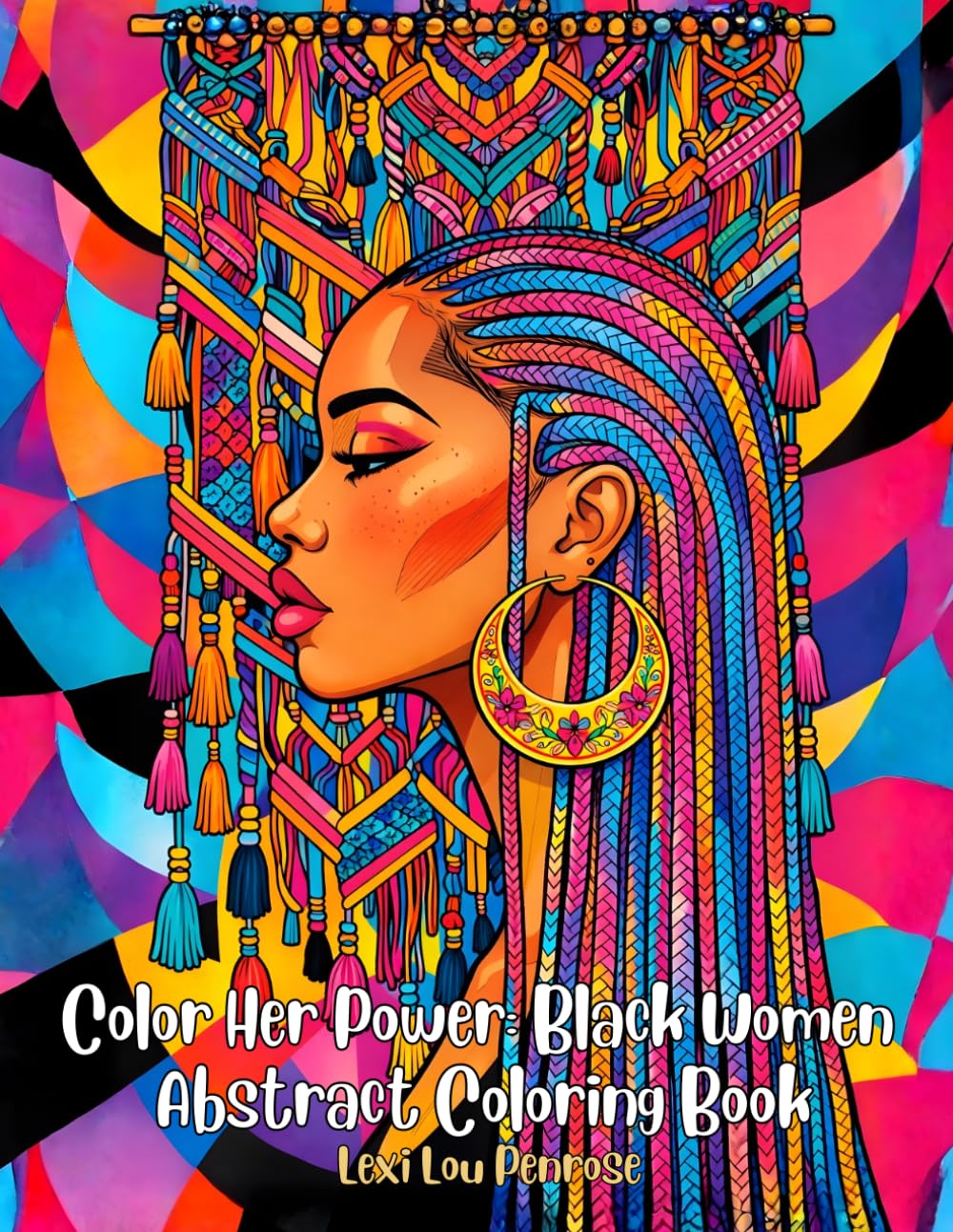 Color Her Power : Black Women Abstract Coloring Book: Bold Beauty, Braids, Fashion & Cultural Patterns for Relaxing Creativity