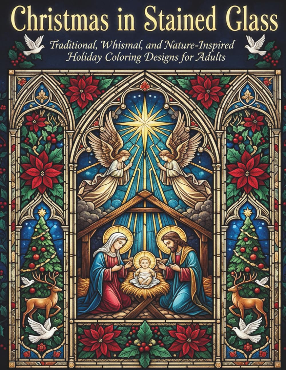 Christmas in Stained Glass: Traditional, Whimsical, and Nature-Inspired Holiday Colouring Designs for Relaxation