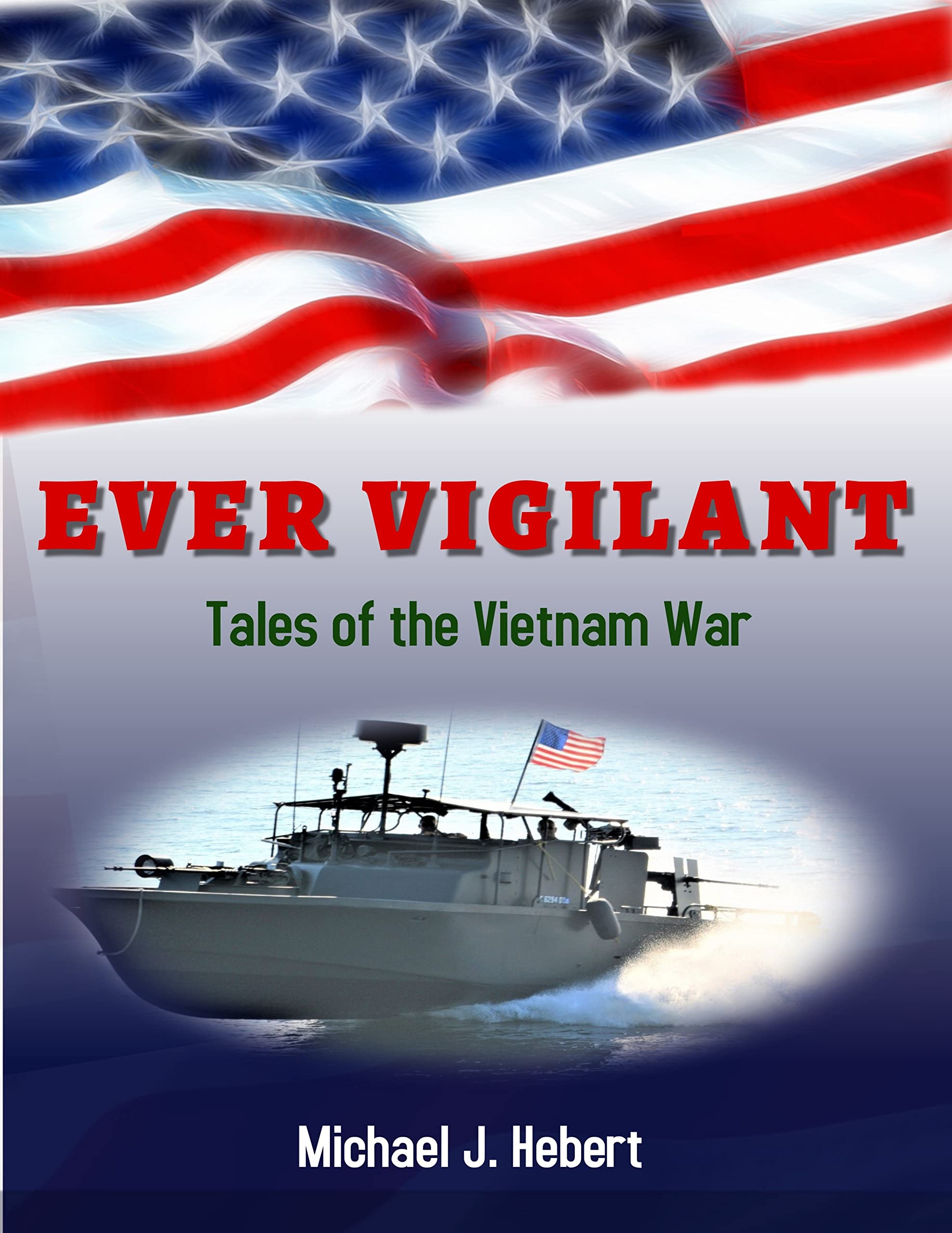Ever Vigilant: Tales of the Vietnam War