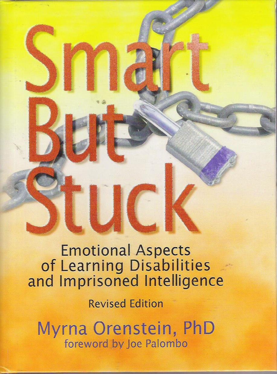 Smart but Stuck: Emotional Aspects of Learning Disabilities and Imprisoned Intelligence: Emotional Aspects of Learning Disabilities and Imprisoned Intelligence, Revised Edition