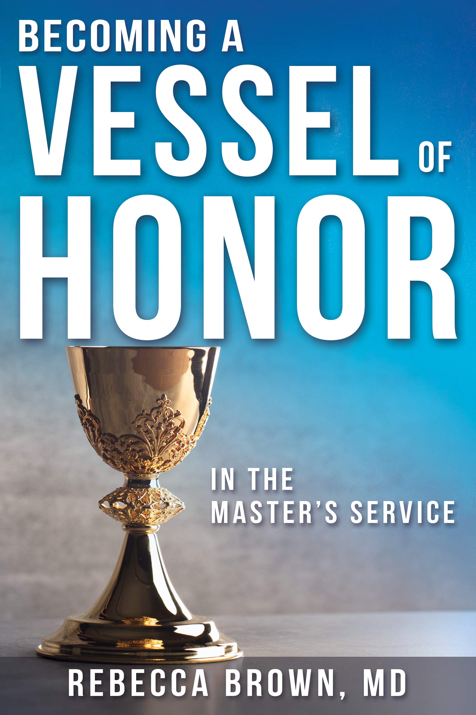 Becoming a Vessel of Honor,Rebecca Brown