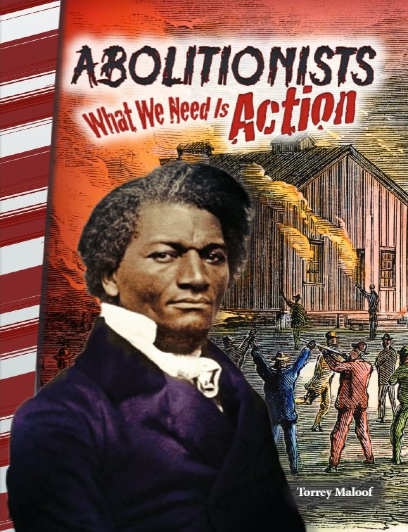 Abolitionists: What We Need Is Action - Social Studies Book for Kids - Great for School Projects and Book Reports (Social Studies: Informational Text)