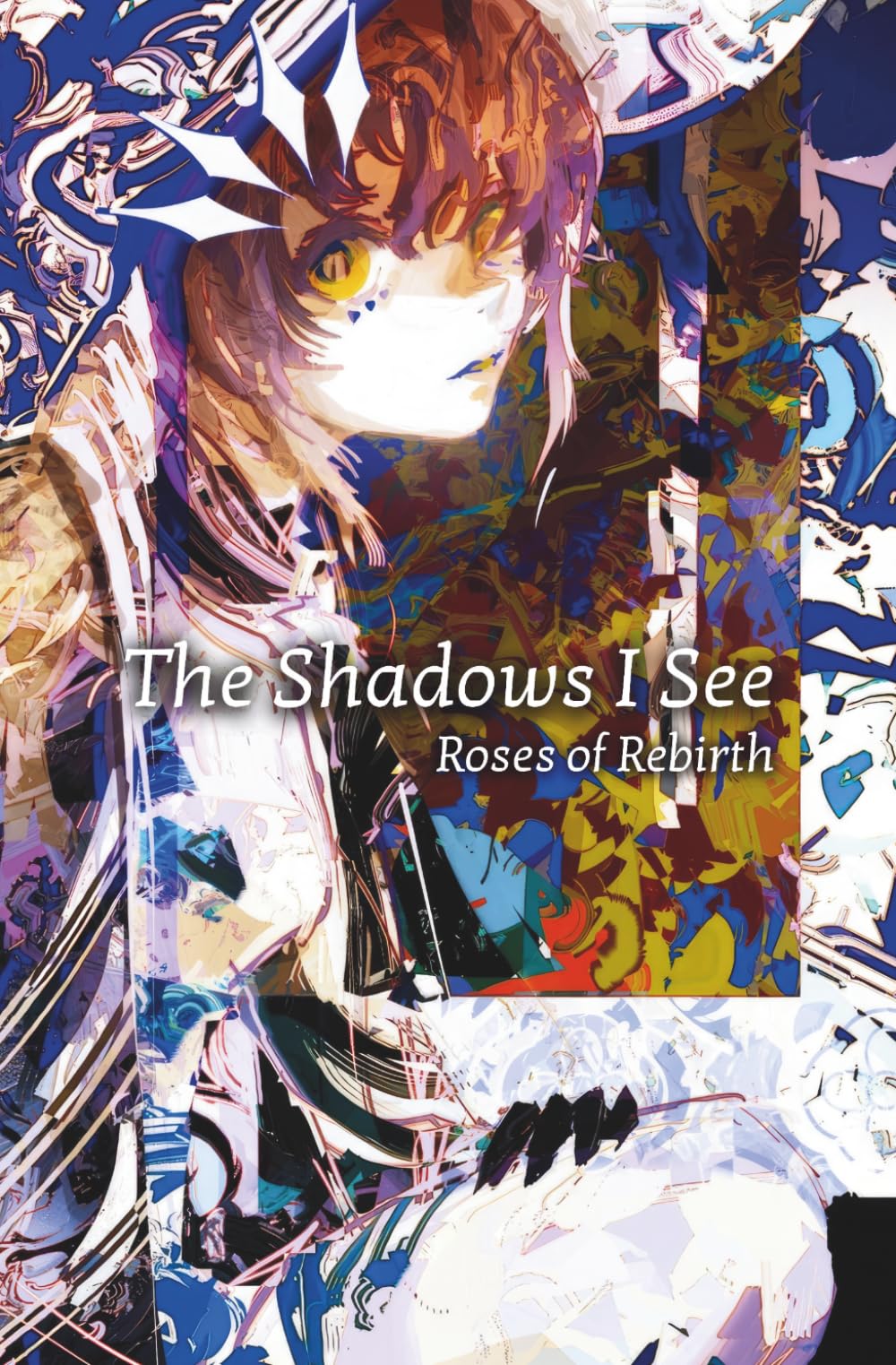 The Shadows I See: Roses of Rebirth