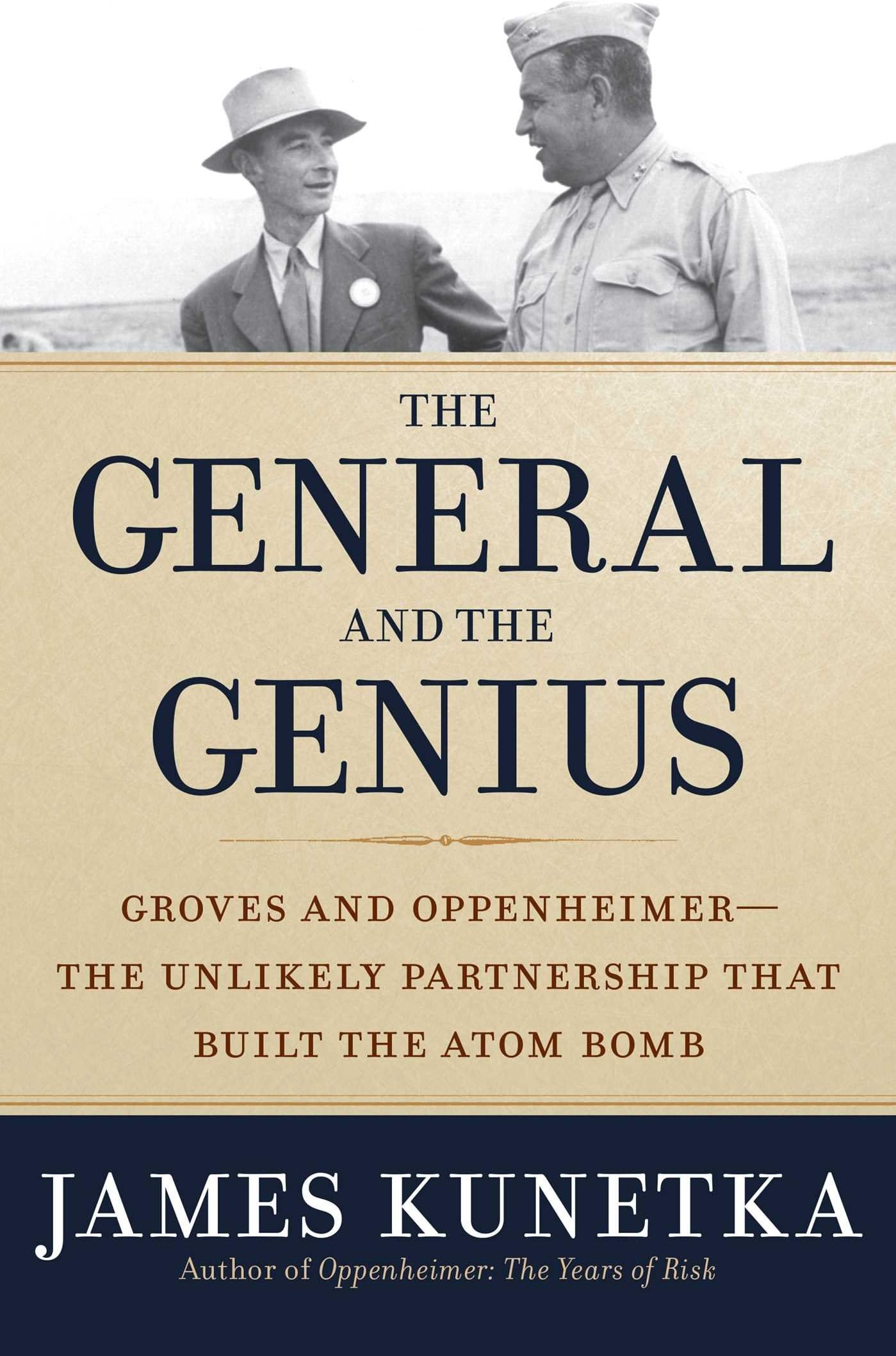 The General and the Genius: Groves and Oppenheimer - The Unlikely Partnership that Built the Atom Bomb