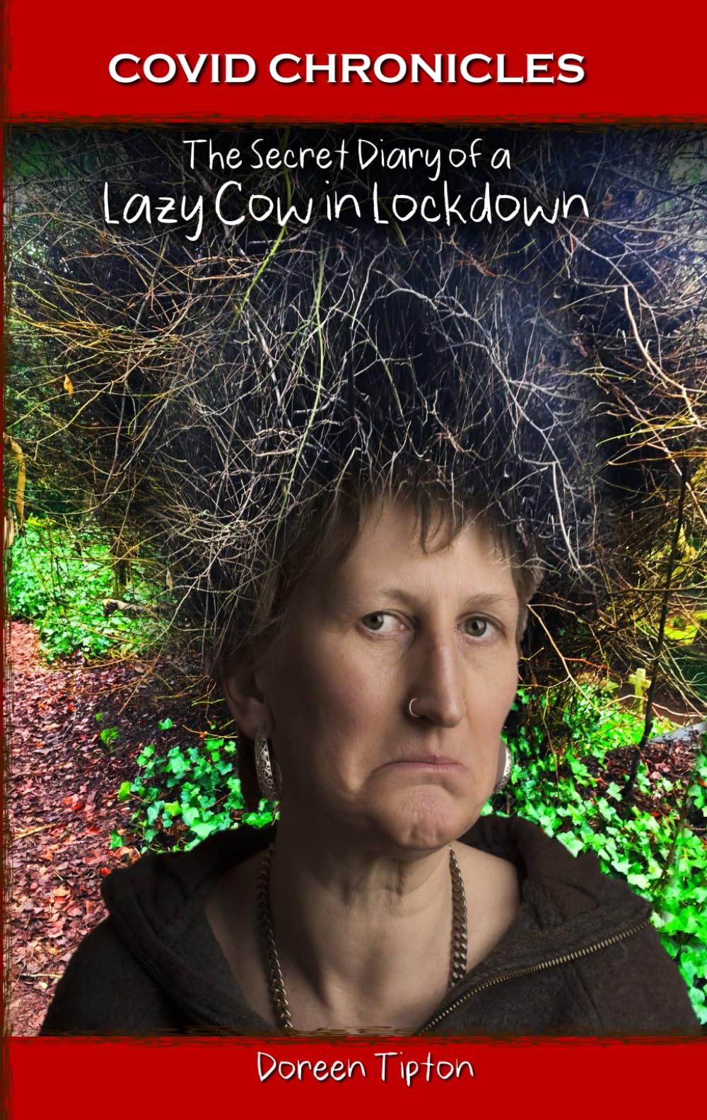 Covid Chronicles: The Secret Diary of a Lazy Cow in Lockdown